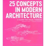 25 Concepts in Modern Architecture. A Guide for Visual Thinkers | Stephanie Travis, Catherine Anderson | 9781350055605 | Bloomsbury