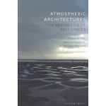 Atmospheric architectures. The Aesthetics of Felt Spaces | Gernot Böhme | 9781350141827 | Bloomsbury