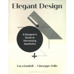 Elegant Design. A Designers Guide to Harnessing Aesthetics | Luca Iandoli, Giuseppe Zollo | 9781350174269 | Bloomsbury