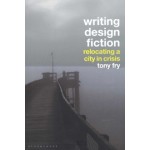 Writing design fiction | relocating a city in crisis | Tony Fry  | 9781350217348 | BLOOMSBURY