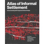 Atlas of Informal Settlement. Understanding Self-Organized Urban Design | Matthijs van Oostrum, Tanzil Shafique, Ishita Chatterjee, Dr Elek Pafka, Kim Dovey | 9781350295032 | BLOOMSBURY
