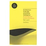 Architecture in the Age of Artificial Intelligence. An introduction to AI for Architects | 9781350438743 | Neil Leach | Bloomsbury