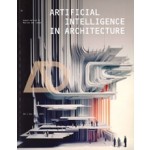 Artificial Intelligence in Architecture. Architectural Design - volume 94 no 03 | Matias del Campo | 9781394191215 | Wiley