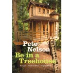 Be in a Treehouse. Design - Construction - Inspiration | Pete Nelson | 9781419711718