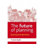 The Future of Planning. Beyond growth dependence | Yvonne Rydin | 9781447308409