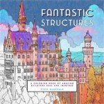 FANTASTIC STRUCTURES. A Coloring Book of Amazing Buildings Real and Imagined | Steve McDonald | 9781452153230 | NAi Booksellers