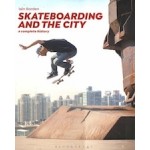Skateboarding and the City. A Complete History | Iain Borden | 9781472583451 | Bloomsbury