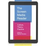 The Screen Media Reader. Culture, Theory, Practice | Stephen Monteiro | 9781501311703 | Bloomsbury