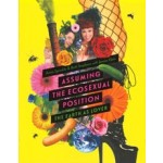 Assuming the Ecosexual Position. The Earth as Lover | Annie Sprinkle, Beth Stephens, Jennie Klein | 9781517900199 | University of Minnesota Press