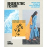 Regenerative Fashion. A Nature-based Approach to Fibres, Livelihoods and Leadership | Safia Minney | 9781529419924 | Laurence King