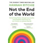 Not the end of the world. How We Can Be the First Generation to Build a Sustainable Planet | Hannah Ritchie | 9781784745011 | Penguin Vintage