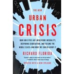 THE NEW URBAN CRISIS. How Our Cities Are Increasing Inequality, Deepening Segregation, and Failing the Middle Class, and What We Can Do About It Richard Floride | 9781541644120 | Basic Books