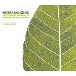 Nature and Cities. The Ecological Imperative in Urban Design and Planning | Frederick R. Steiner, George F. Thompson, Armando Carbonell | 9781558443471 | Lincoln Institute of Land Policy