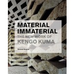 Material Immaterial. The New Work of Kengo Kuma | Botond Bognar | 9781568987798 | Princeton Architectural Press