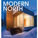 MODERN NORTH. Architecture on the Frozen Edge | Julie Decker, Juhani Pallasma, Edwin Crittenden, Brian Carter | 9781568988993