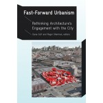 Fast-Forward Urbanism. Rethinking Architecture's Engagement with the City | Dana Cuff, Roger Sherman | 9781568989778