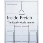 Inside Prefab. The Ready-made Interior | Deborah Schneiderman | 9781568989877