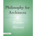 Philosophy for Architects | Branko Mitrovic | 9781568989945