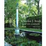 Charles J. Stick and his gardens | Jeff Poole, Sam Abell | 9781580936446 | MONACELLI