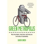 Green Metropolis. Why Living Smaller, Living Closer, and Driving Less Are theKeys to Sustainability