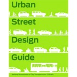 Urban Street Design Guide | NACTO (National Association of City Transportation Officials) | 9781610914949