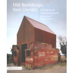 Old Buildings, New Designs. Architectural Transformations | Charles Bloszies | 9781616890353