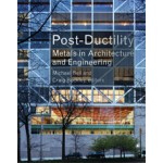 Post-Ductility. Metals in Architecture and Engineering | Michael Bell, Craig Buckley | 9781616890469