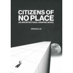 Citizens of no Place. An Architectural Graphic Novel 