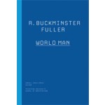 R. Buckminster Fuller. World Man | Daniel Lopez-Perez | 9781616890940