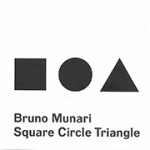 Bruno Munari. Square Circle Triangle | Bruno Munari | 9781616894122 | Princeton Architectural Press