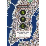 You are Here: NYC. Mapping the Soul of the City | Katharine Harmon | 9781616895266 | Princeton Architectural Press