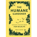 THE HUMANE GARDENER nurturing a backyard habitat for wildlife | Nany Lawson | Princeton Architectural Press | 9781616895549