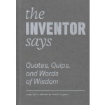 The Inventor Says. Quotes, Quips and Words of Wisdom | Kevin Lippert | 9781616896225