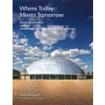 Where Today Meets Tomorrow | Susan Skarsgard | Princeton Architectural Press | 9781616897697 