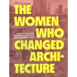 THE WOMEN WHO CHANGED ARCHITECTURE | Jan Cigliano Hartman (ed.) | 9781616898717