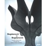 Bogdanovic by Bogdanovic. Yugoslav Memorials Through the Eyes of Their Architect | Kulic | 9781633450523 | MoMA