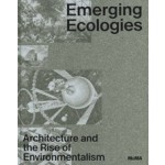 Emerging ecologies | Architecture and the Rise of Environmentalism | Carson Chan | 9781633451544| MoMA