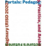 Portals. Pedagogy, Practice, and Architecture’s Future Imaginary (RISD 2020) | Amy Catania Kulper, Kevin Crouse, Jennifer Liese | 9781638400011 | ACTAR