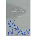 Spatial Infrastructure. Essays on Architectural Thinking as a Form of Knowledge | José Aragüez | 9781638400196 | ACTAR