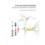  A House Deconstructed. Office of (Un)certainty Research | Mark Jarzombek, Vikramaditya Prakash | 9781638400523 | ACTAR