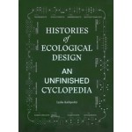 Histories of Ecological Design. An Unfinished Cyclopedia | Lydia Kallipoliti | 9781638400738 | ACTAR