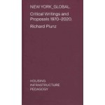 NEW YORK_GLOBAL. Critical Writings and Proposals 1970-2020. HOUSING INFRASTRUCTURE PEDAGOGY. | Richard Plunz | 9781638400936 | ACTAR