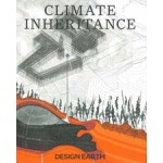 Climate Inheritance | Rania Ghosn & El Hadi Jazairy / DESIGN EARTH | 9781638400998 | ACTAR