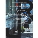 Revitalizing Japan. Architecture, Urbanization, and Degrowth | Mohsen Mostafavi, Kayoko Ota | 9781638401407 | ACTAR