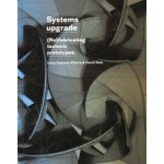Systems upgrade. (Re)fabricating Tectonic Prototypes | Leire Asensio Villoria, David Mah | 9781638409717 | ACTAR