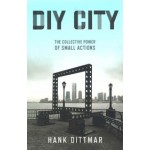 DIY CITY. The Collective Power of Small Actions | Hank Dittmar | 9781642830521 | ISLAND PRESS