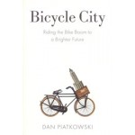 Bicycle City. Riding the Bike Boom to a Brighter Future | Dan Piatkowski | 9781642833072 | ISLAND PRESS