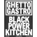 9781648290169 | Ghetto Gastro Presents Black Power Kitchen | Jon Gray, Pierre Serrao, Lester Walker 