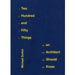 Two Hundred and Fifty Things an Architect Should Know | Michael Sorkin | 9781648960802 | Princeton Architectural Press