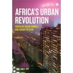 Africa's Urban Revolution | Susan Parnell, Edgar Pieterse | 9781780325200 | Zed Books